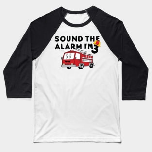 Sound the Alarm I'm 3 3rd Birthday Fireman Firetruck Boys Baseball T-Shirt